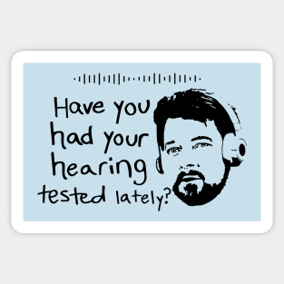 Have You Had  Your Hearing Tested Lately? Sticker